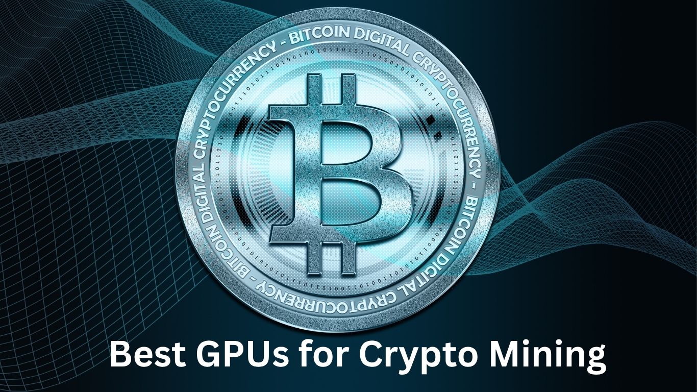 Best GPUs for Crypto Mining